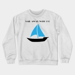 Sail Away With Me Crewneck Sweatshirt